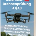 Österreich A1/A3-Drohnenprüfung – Komplette Theorie, 500+ prüfungsnahe Fragen & Antworten mit ausführlichen Erklärungen