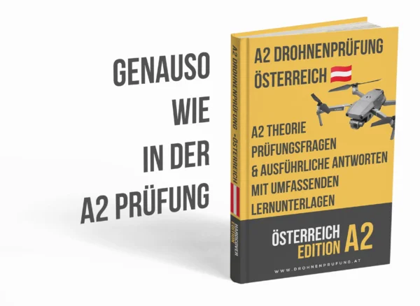 A2-Drohnenprüfung Österreich – Vertiefte Theorie, umfassende Lernunterlagen & über 500 prüfungsnahe Fragen und Antworten