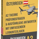 A2-Drohnenprüfung Österreich – Vertiefte Theorie, umfassende Lernunterlagen & über 500 prüfungsnahe Fragen und Antworten